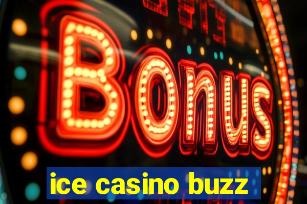 ice casino buzz